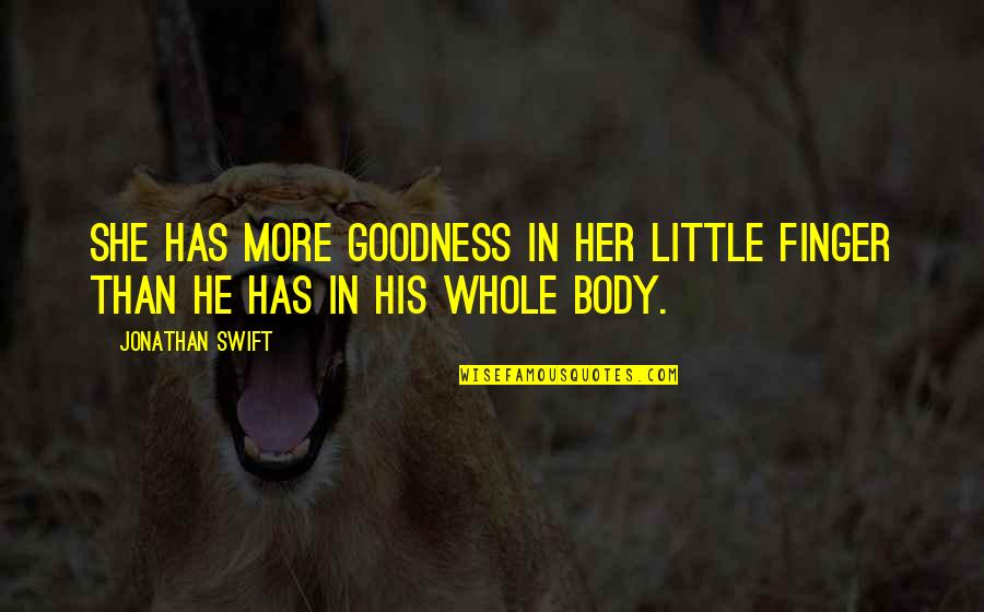 She Has Quotes By Jonathan Swift: She has more goodness in her little finger