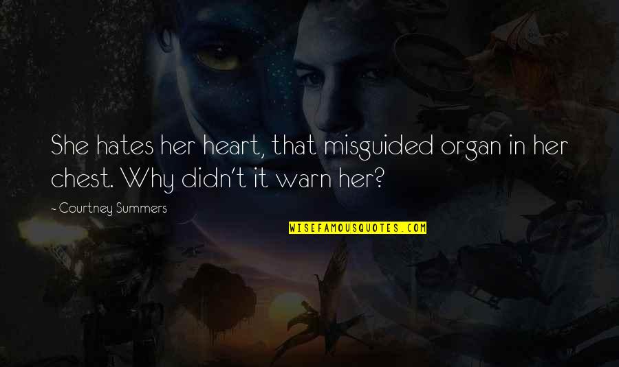 She Hates You Quotes By Courtney Summers: She hates her heart, that misguided organ in