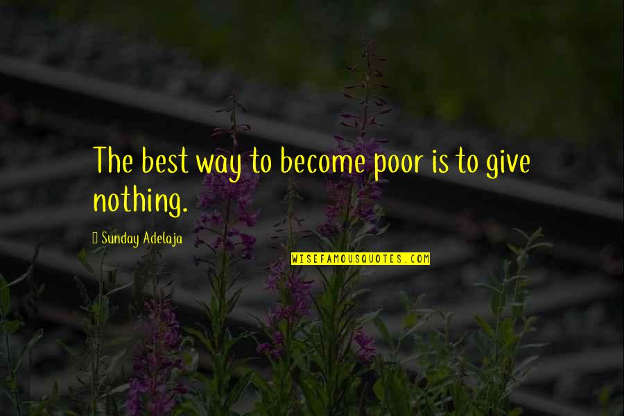She Hides Quotes By Sunday Adelaja: The best way to become poor is to