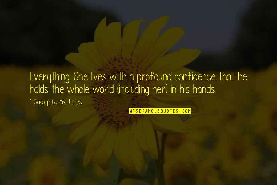 She Holds Her Own Quotes By Carolyn Custis James: Everything. She lives with a profound confidence that