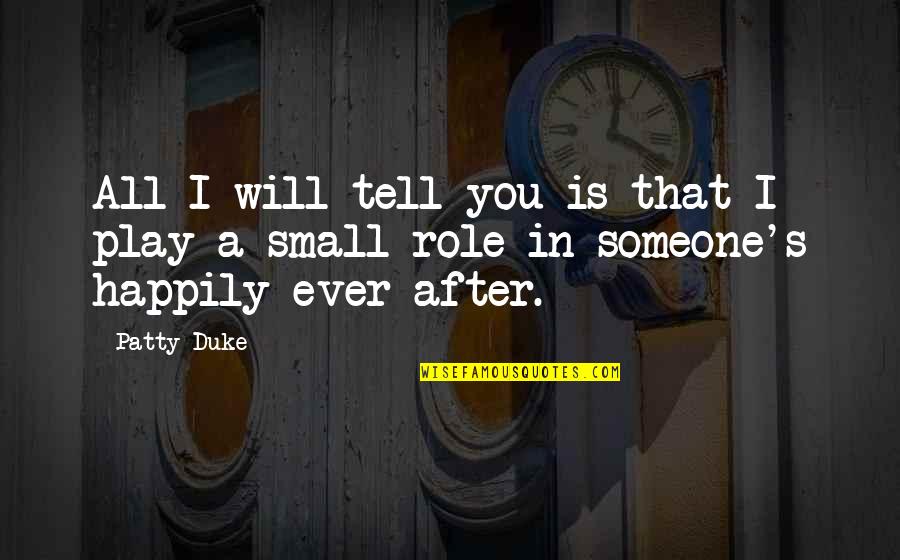 She Holds My Heart Quotes By Patty Duke: All I will tell you is that I