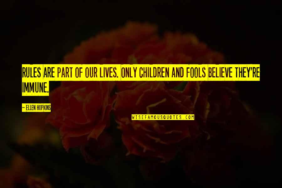 She Is A Beauty Really And Truly Quotes By Ellen Hopkins: Rules are part of our lives. Only children