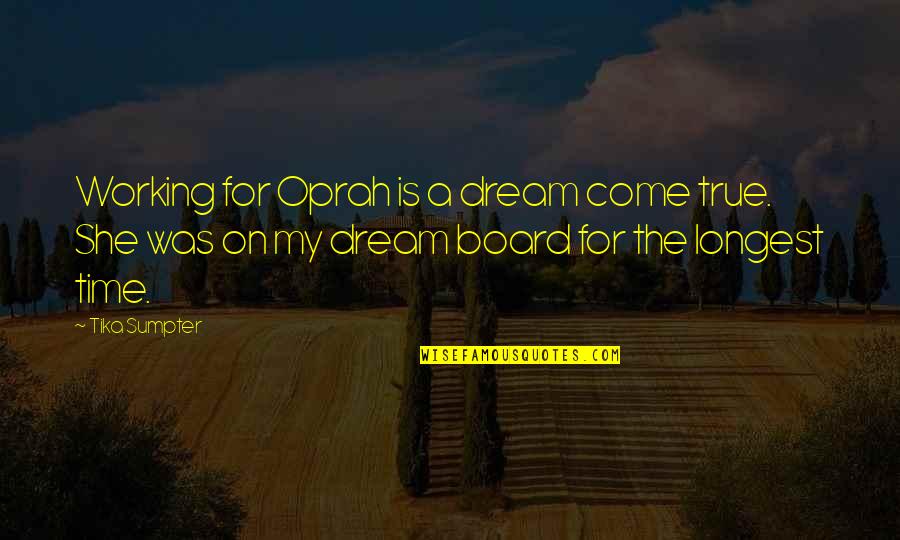 She Is A Dream Quotes By Tika Sumpter: Working for Oprah is a dream come true.