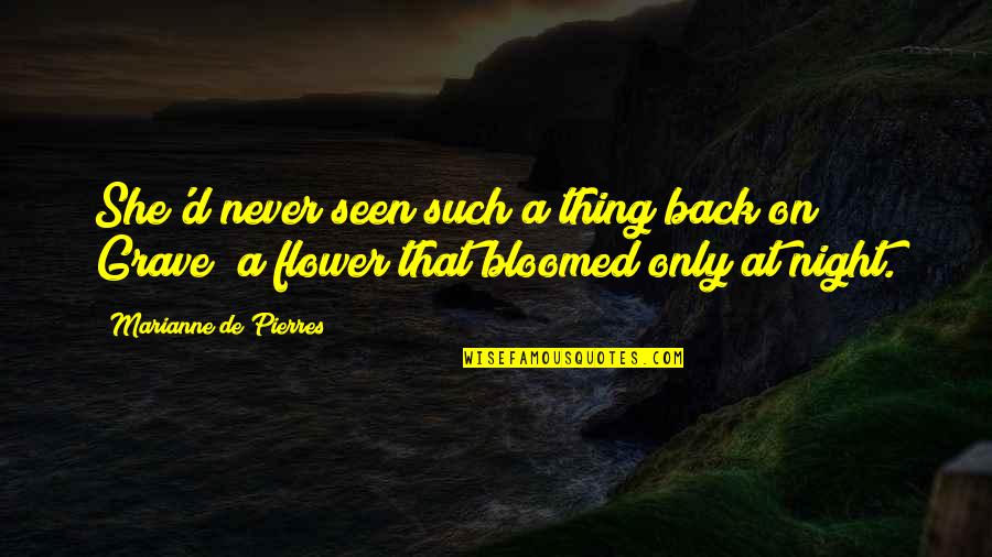 She Is A Flower Quotes By Marianne De Pierres: She'd never seen such a thing back on