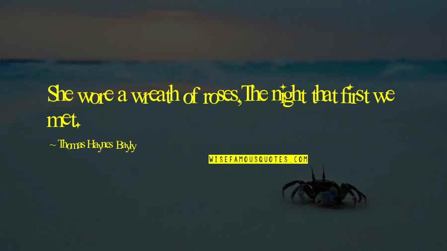 She Is A Flower Quotes By Thomas Haynes Bayly: She wore a wreath of roses,The night that