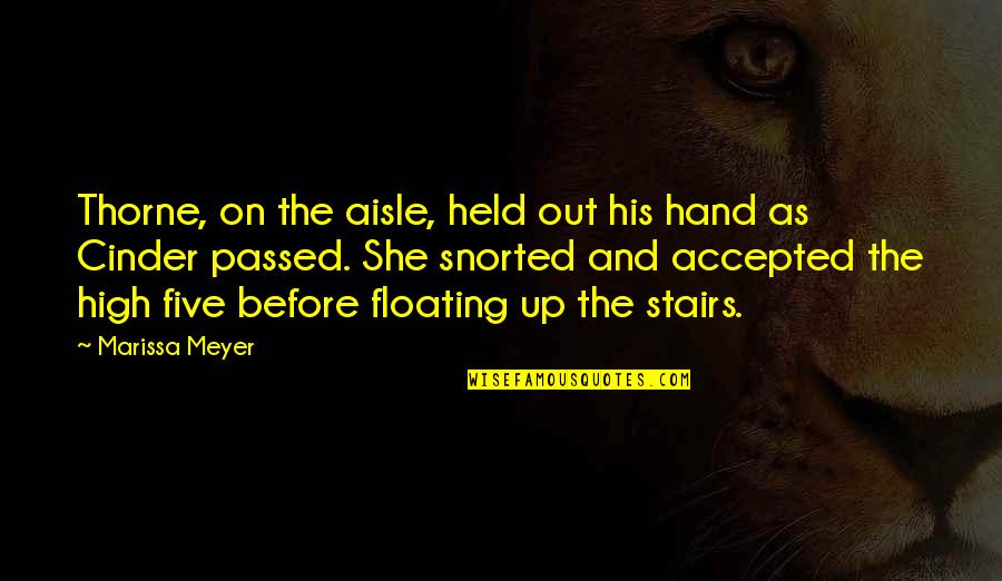 She Is A Good Friend Quotes By Marissa Meyer: Thorne, on the aisle, held out his hand She Is A Good Friend Quotes By Marissa Meyer: Thorne, on the aisle, held out his hand