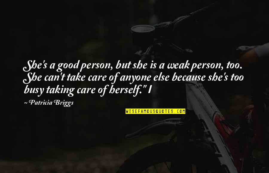 She Is A Good Person Quotes By Patricia Briggs: She's a good person, but she is a She Is A Good Person Quotes By Patricia Briggs: She's a good person, but she is a