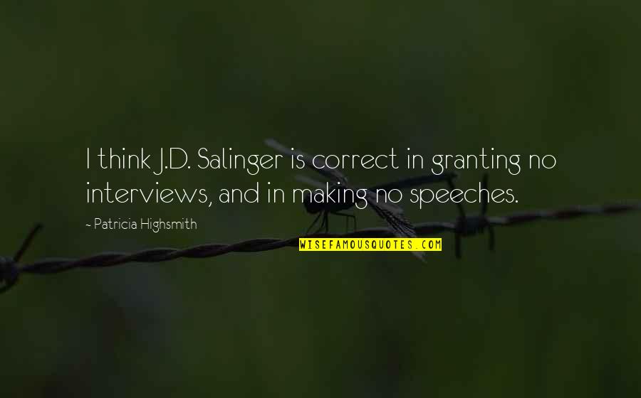 She Is A Good Person Quotes By Patricia Highsmith: I think J.D. Salinger is correct in granting She Is A Good Person Quotes By Patricia Highsmith: I think J.D. Salinger is correct in granting