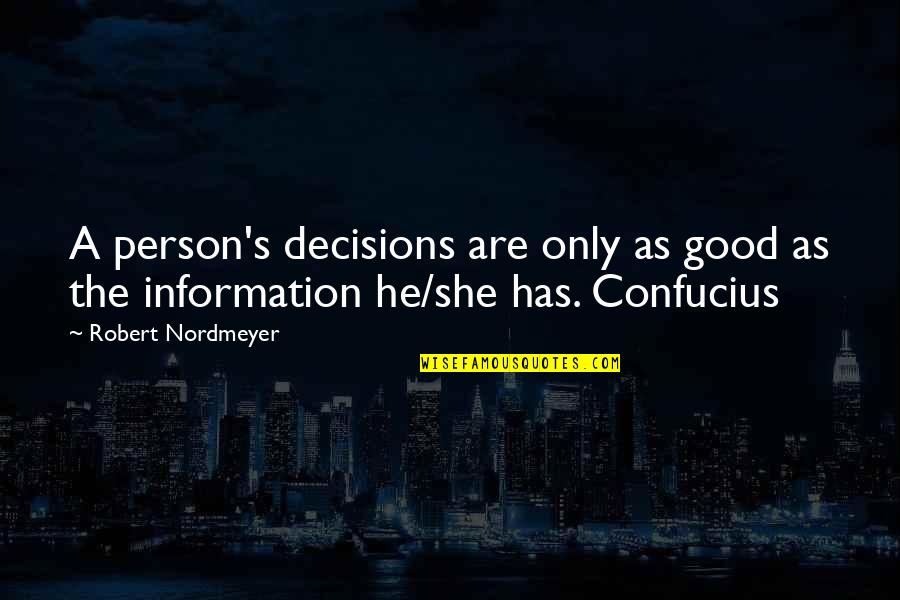 She Is A Good Person Quotes By Robert Nordmeyer: A person's decisions are only as good as