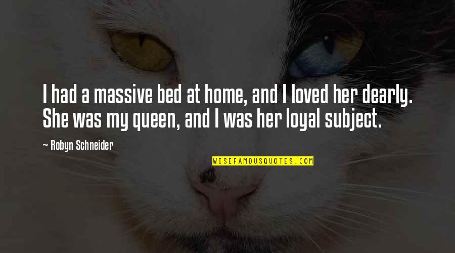 She Is A Queen Quotes By Robyn Schneider: I had a massive bed at home, and
