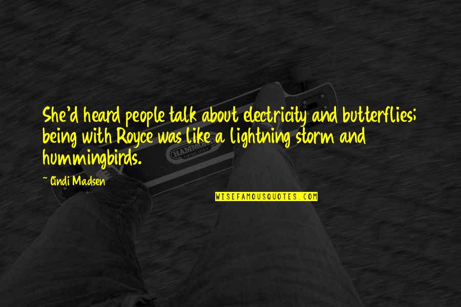 She Is A Storm Quotes By Cindi Madsen: She'd heard people talk about electricity and butterflies; She Is A Storm Quotes By Cindi Madsen: She'd heard people talk about electricity and butterflies;