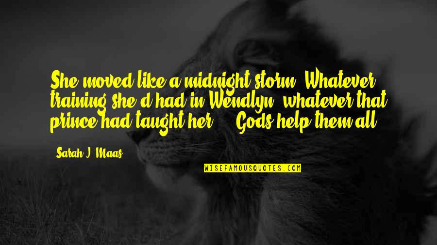She Is A Storm Quotes By Sarah J. Maas: She moved like a midnight storm. Whatever training She Is A Storm Quotes By Sarah J. Maas: She moved like a midnight storm. Whatever training