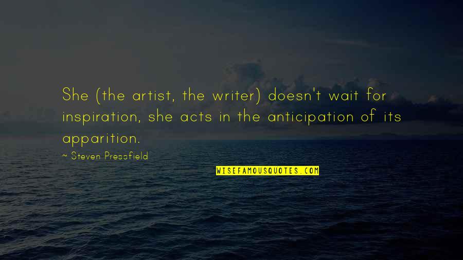 She Is Art Quotes By Steven Pressfield: She (the artist, the writer) doesn't wait for