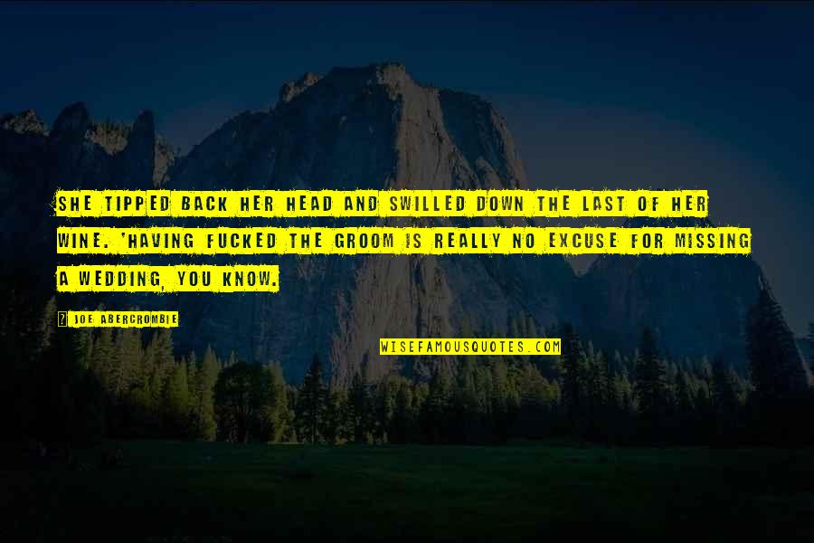 She Is Back Quotes By Joe Abercrombie: She tipped back her head and swilled down She Is Back Quotes By Joe Abercrombie: She tipped back her head and swilled down