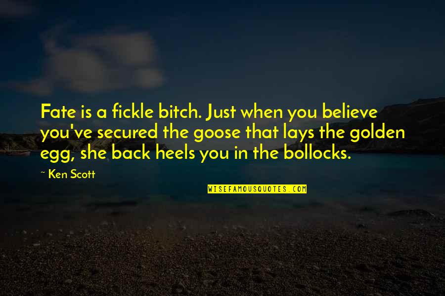 She Is Back Quotes By Ken Scott: Fate is a fickle bitch. Just when you