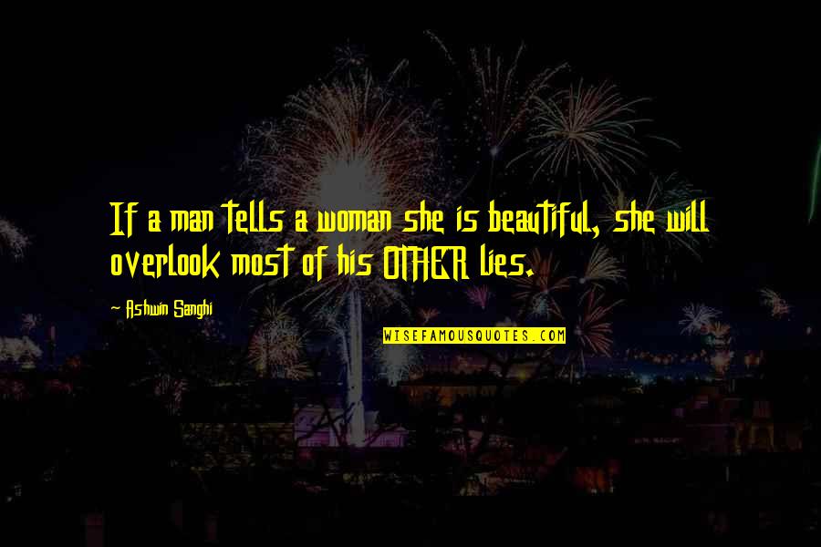 She Is Beautiful Quotes By Ashwin Sanghi: If a man tells a woman she is