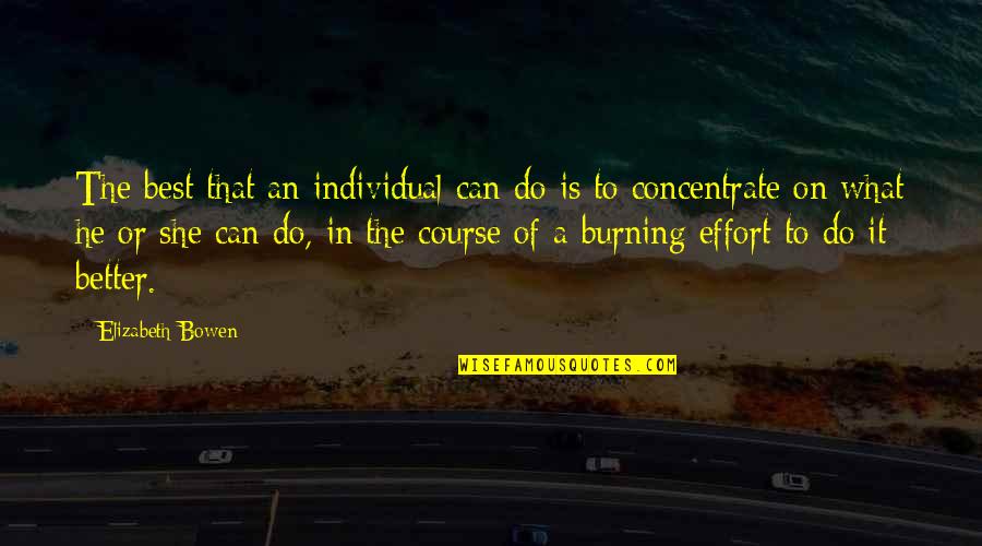 She Is Best Quotes By Elizabeth Bowen: The best that an individual can do is She Is Best Quotes By Elizabeth Bowen: The best that an individual can do is