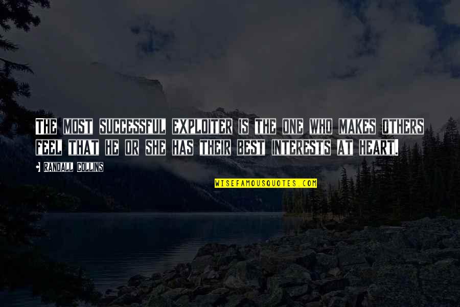 She Is Best Quotes By Randall Collins: The most successful exploiter is the one who She Is Best Quotes By Randall Collins: The most successful exploiter is the one who
