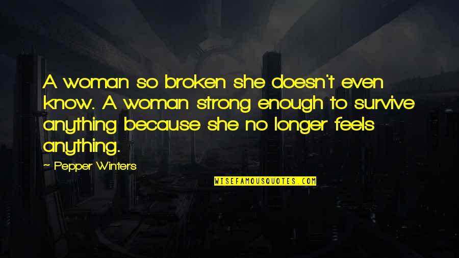 She Is Broken Quotes By Pepper Winters: A woman so broken she doesn't even know.