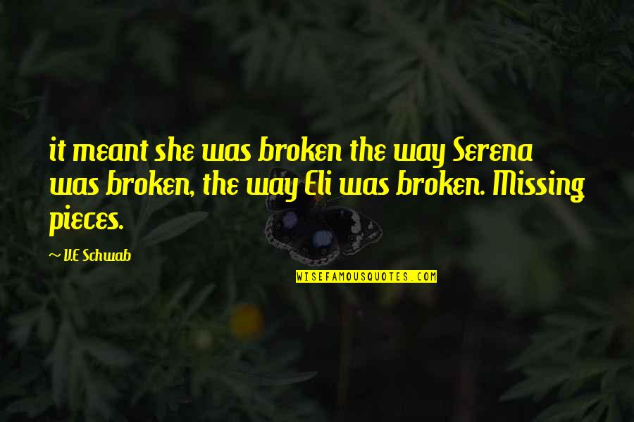 She Is Broken Quotes By V.E Schwab: it meant she was broken the way Serena