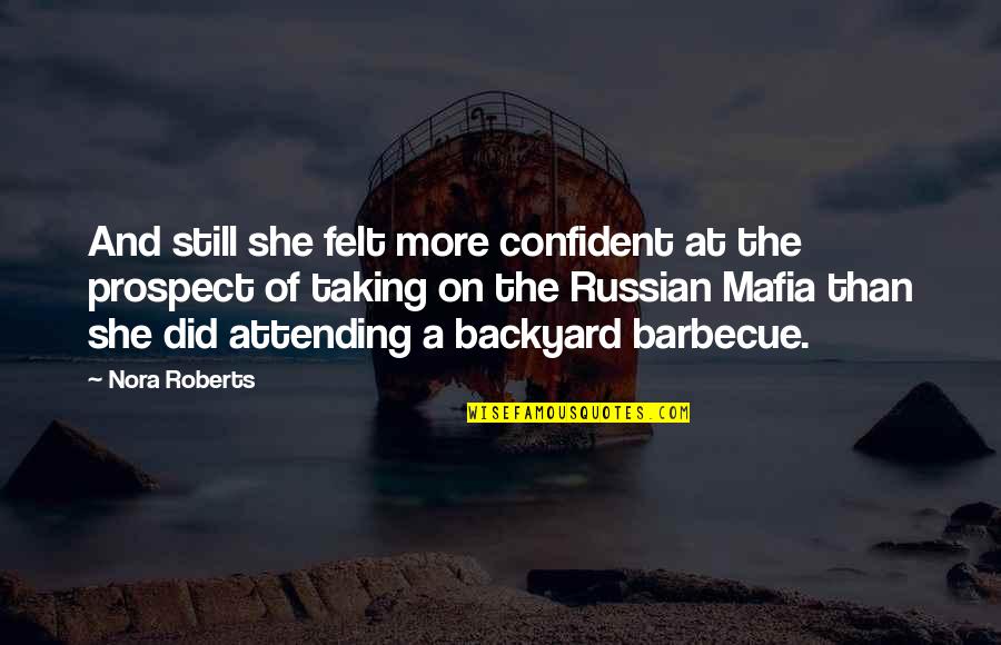 She Is Confident Quotes By Nora Roberts: And still she felt more confident at the She Is Confident Quotes By Nora Roberts: And still she felt more confident at the