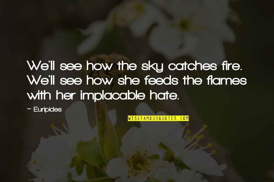 She Is Fire Quotes By Euripides: We'll see how the sky catches fire. We'll