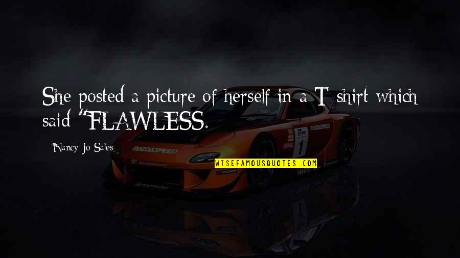 She Is Flawless Quotes By Nancy Jo Sales: She posted a picture of herself in a