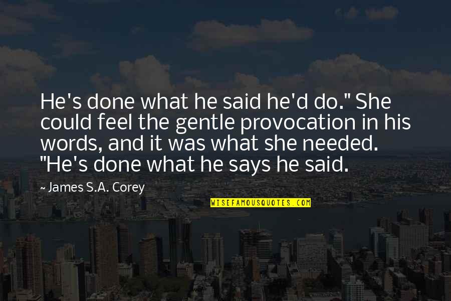 She Is Gentle Quotes By James S.A. Corey: He's done what he said he'd do." She She Is Gentle Quotes By James S.A. Corey: He's done what he said he'd do." She
