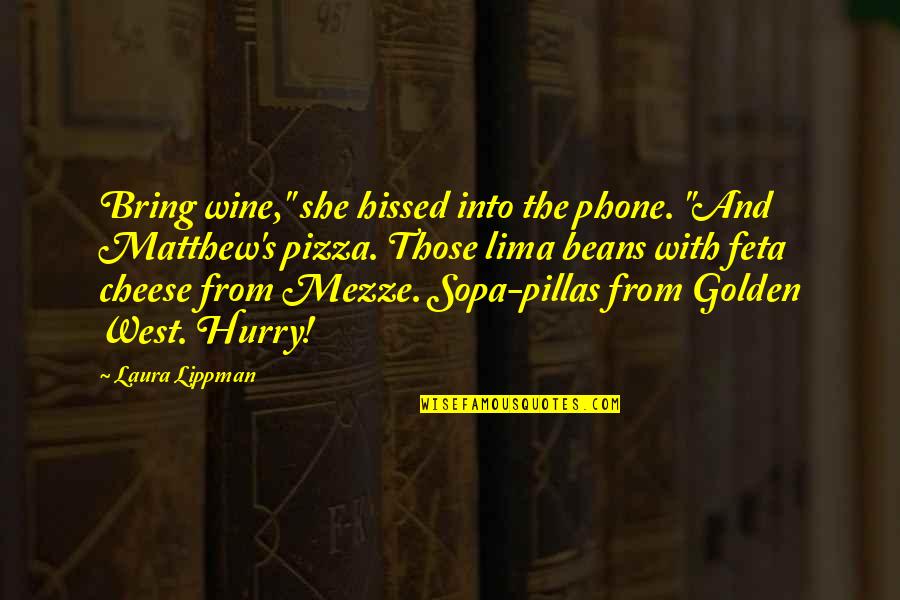 She Is Golden Quotes By Laura Lippman: Bring wine," she hissed into the phone. "And She Is Golden Quotes By Laura Lippman: Bring wine," she hissed into the phone. "And