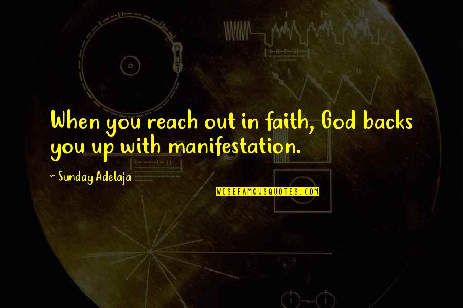 She Is Gone Forever Quotes By Sunday Adelaja: When you reach out in faith, God backs She Is Gone Forever Quotes By Sunday Adelaja: When you reach out in faith, God backs