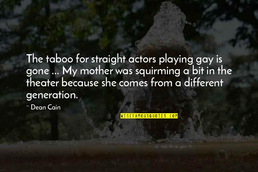 She Is Gone Quotes By Dean Cain: The taboo for straight actors playing gay is