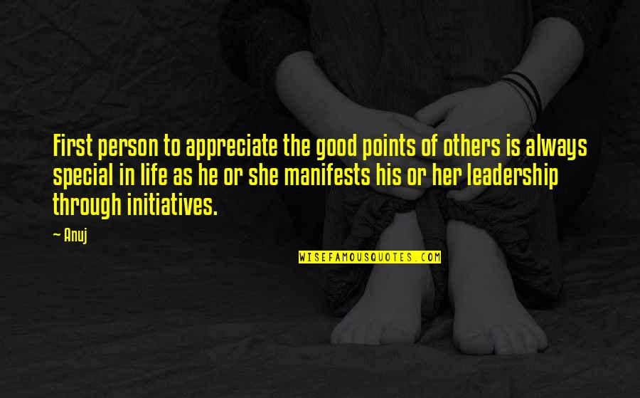 She Is Good Quotes By Anuj: First person to appreciate the good points of