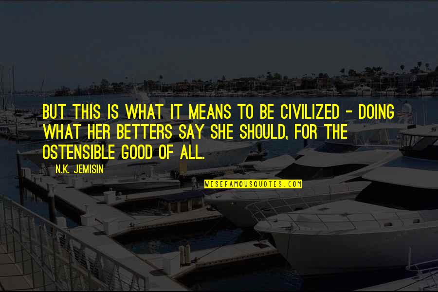 She Is Good Quotes By N.K. Jemisin: But this is what it means to be