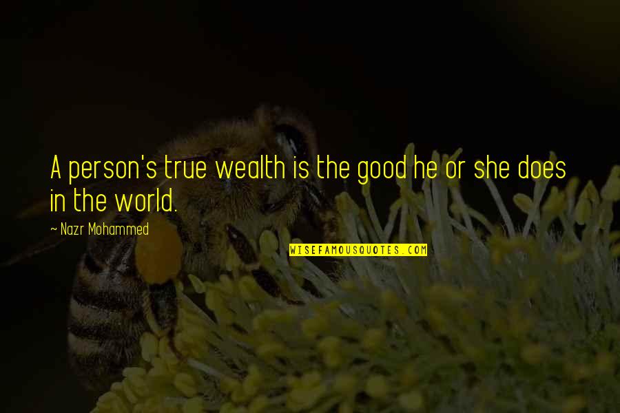 She Is Good Quotes By Nazr Mohammed: A person's true wealth is the good he