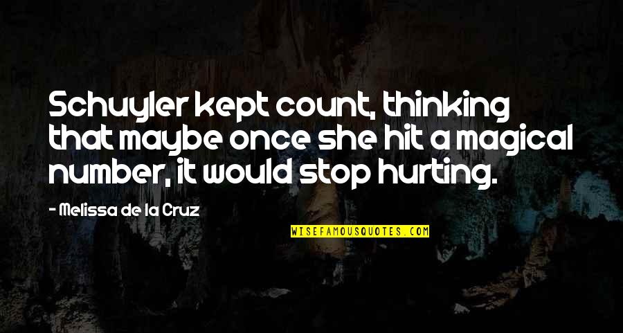 She Is Hurting Quotes By Melissa De La Cruz: Schuyler kept count, thinking that maybe once she She Is Hurting Quotes By Melissa De La Cruz: Schuyler kept count, thinking that maybe once she