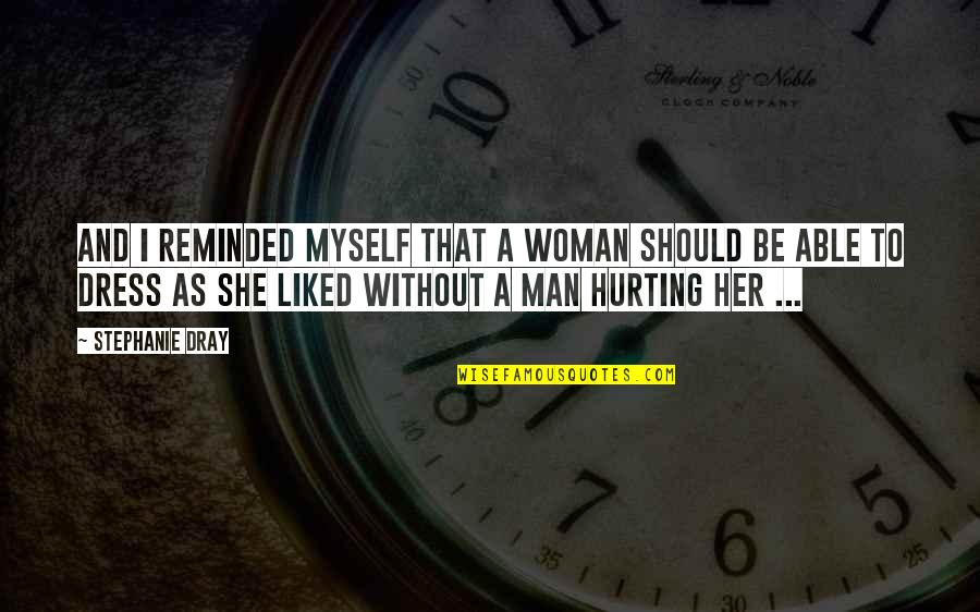 She Is Hurting Quotes By Stephanie Dray: And I reminded myself that a woman should