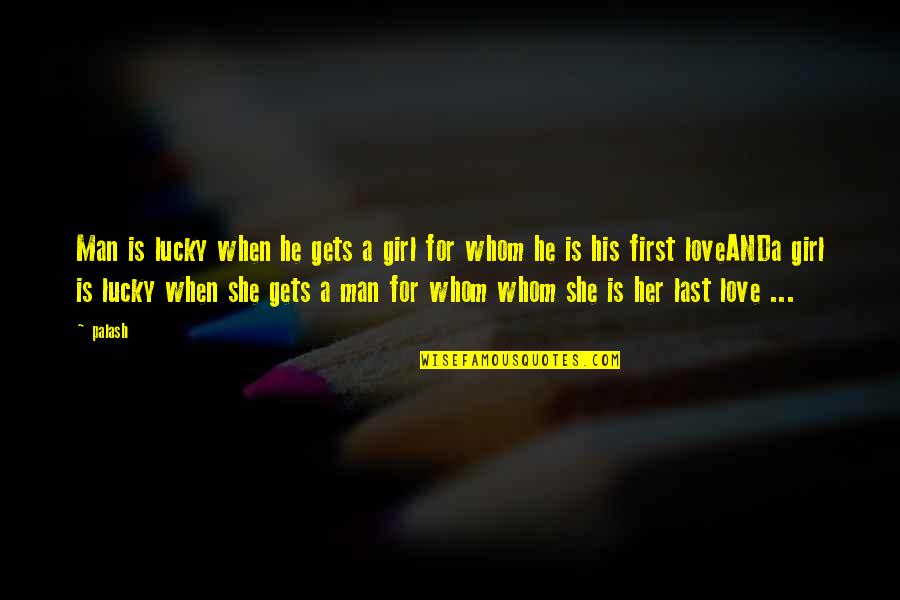 She Is Inspirational Quotes By Palash: Man is lucky when he gets a girl She Is Inspirational Quotes By Palash: Man is lucky when he gets a girl