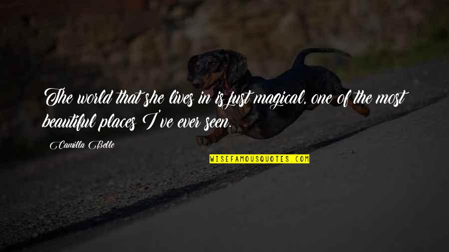 She Is Just Beautiful Quotes By Camilla Belle: The world that she lives in is just She Is Just Beautiful Quotes By Camilla Belle: The world that she lives in is just