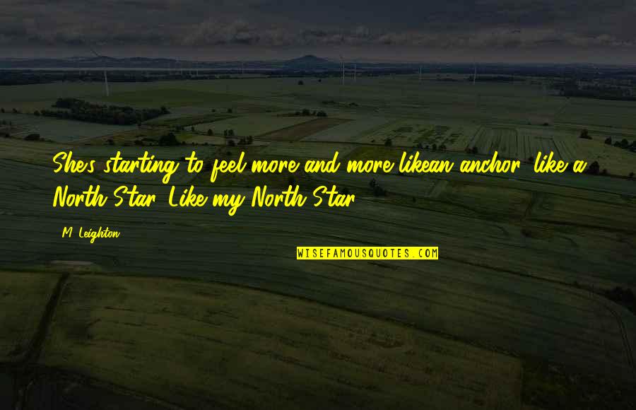 She Is Like A Star Quotes By M. Leighton: She's starting to feel more and more likean