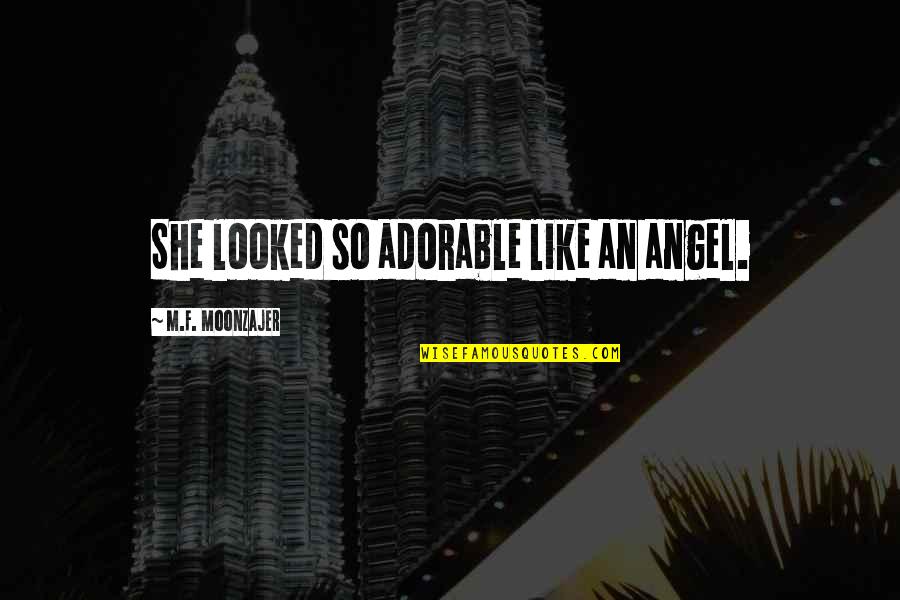 She Is Like An Angel Quotes By M.F. Moonzajer: She looked so adorable like an angel. She Is Like An Angel Quotes By M.F. Moonzajer: She looked so adorable like an angel.