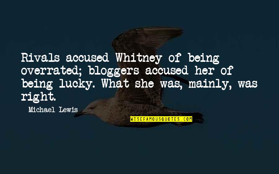 She Is Lucky Quotes By Michael Lewis: Rivals accused Whitney of being overrated; bloggers accused