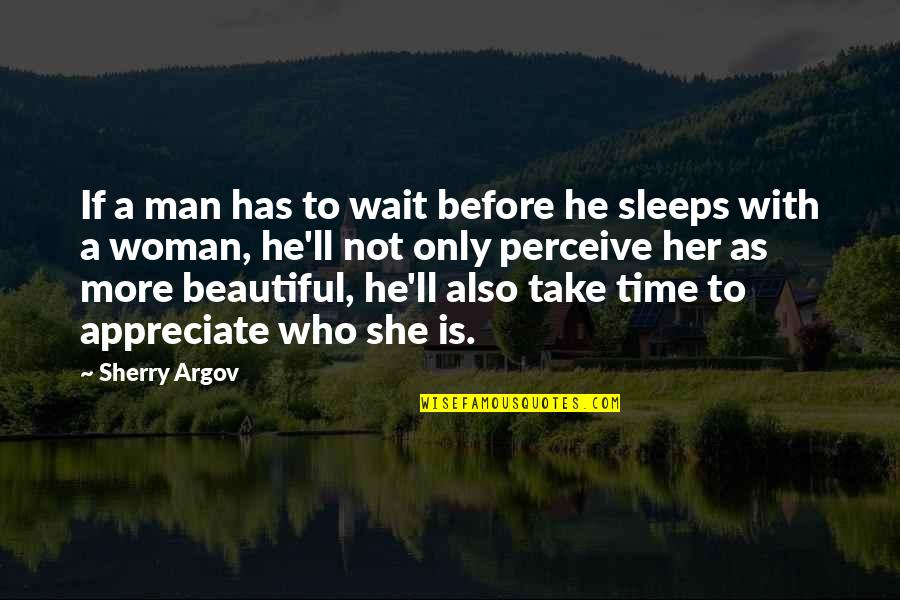 She Is More Beautiful Quotes By Sherry Argov: If a man has to wait before he