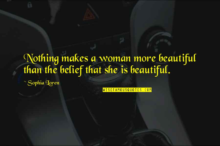 She Is More Beautiful Quotes By Sophia Loren: Nothing makes a woman more beautiful than the