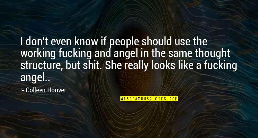 She Is My Angel Quotes By Colleen Hoover: I don't even know if people should use