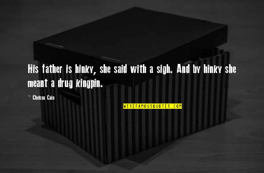 She Is My Drug Quotes By Chelsea Cain: His father is hinky, she said with a