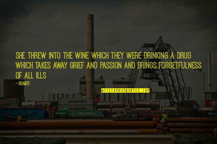 She Is My Drug Quotes By Homer: She threw into the wine which they were She Is My Drug Quotes By Homer: She threw into the wine which they were