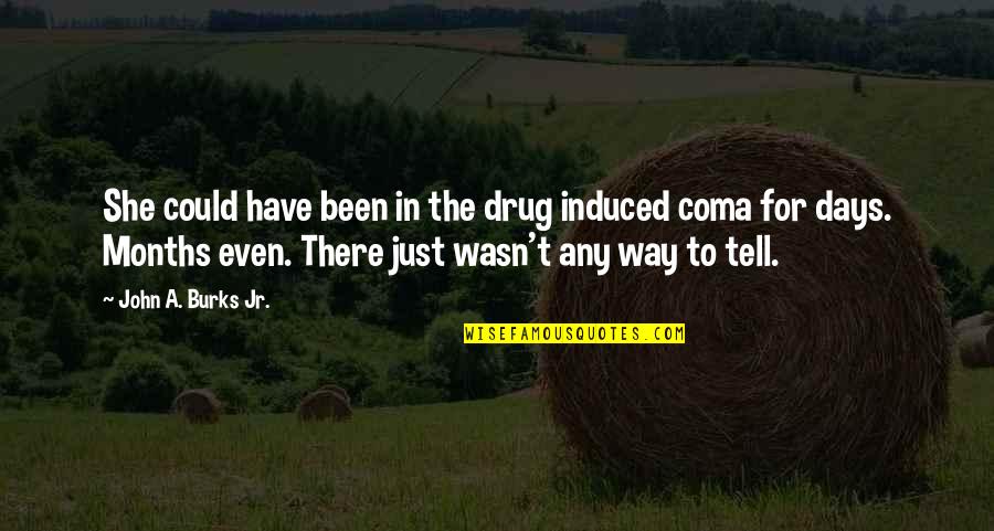She Is My Drug Quotes By John A. Burks Jr.: She could have been in the drug induced She Is My Drug Quotes By John A. Burks Jr.: She could have been in the drug induced