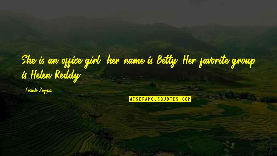 She Is My Favorite Girl Quotes By Frank Zappa: She is an office girl, her name is