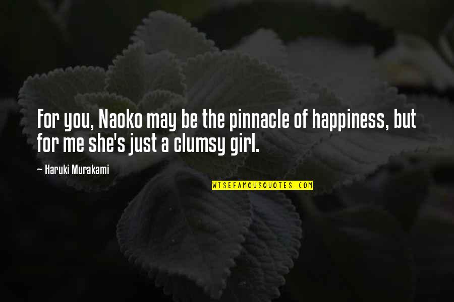 She Is My Happiness Quotes By Haruki Murakami: For you, Naoko may be the pinnacle of She Is My Happiness Quotes By Haruki Murakami: For you, Naoko may be the pinnacle of
