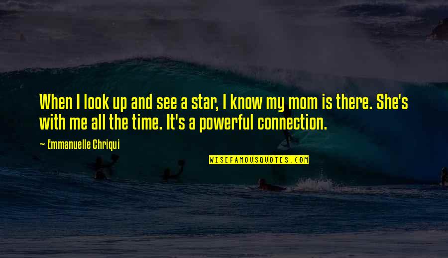 She Is My Star Quotes By Emmanuelle Chriqui: When I look up and see a star, She Is My Star Quotes By Emmanuelle Chriqui: When I look up and see a star,